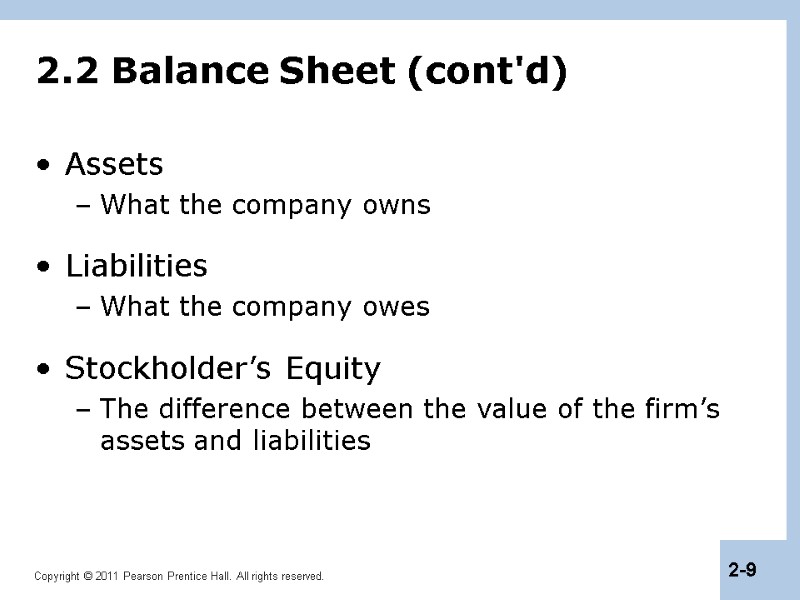 2.2 Balance Sheet (cont'd) Assets What the company owns Liabilities What the company owes